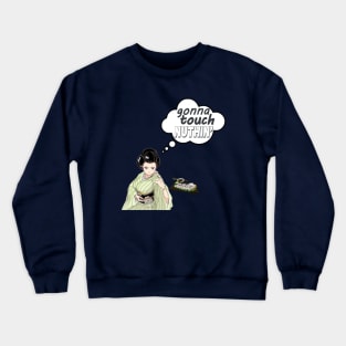 gonna touch nuthin Crewneck Sweatshirt